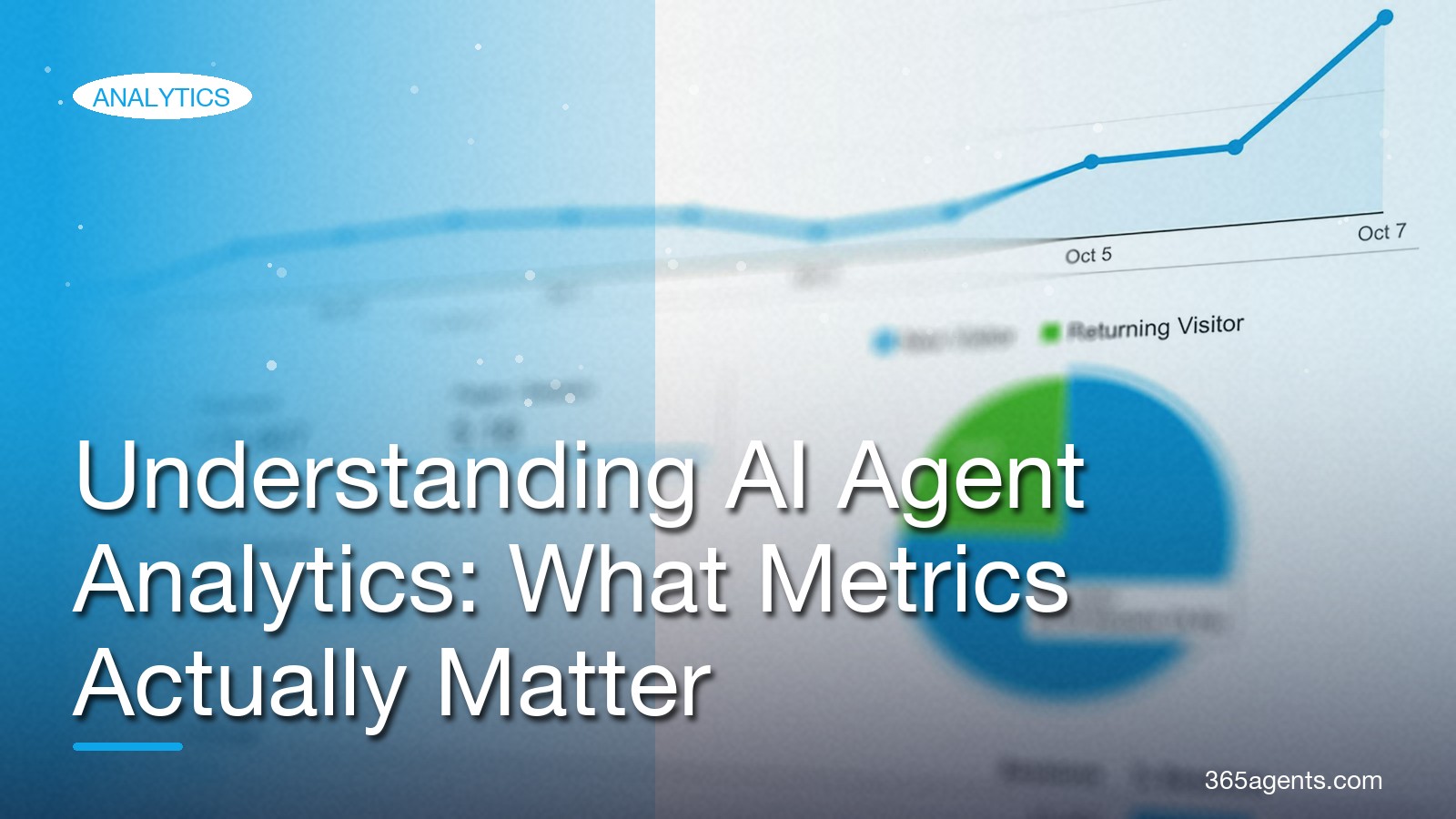 Understanding AI Agent Analytics: What Metrics Actually Matter – 365agents
