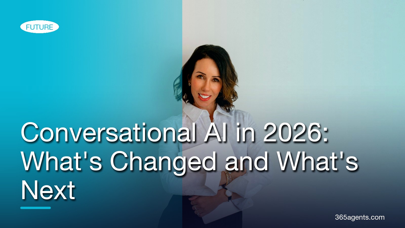 Conversational AI in 2026: What's Changed and What's Next – 365agents