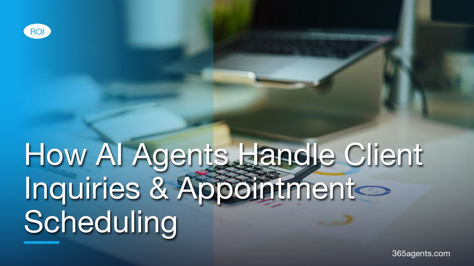 Financial Services: How AI Agents Handle Client Inquiries & Appointment Scheduling – 365agents