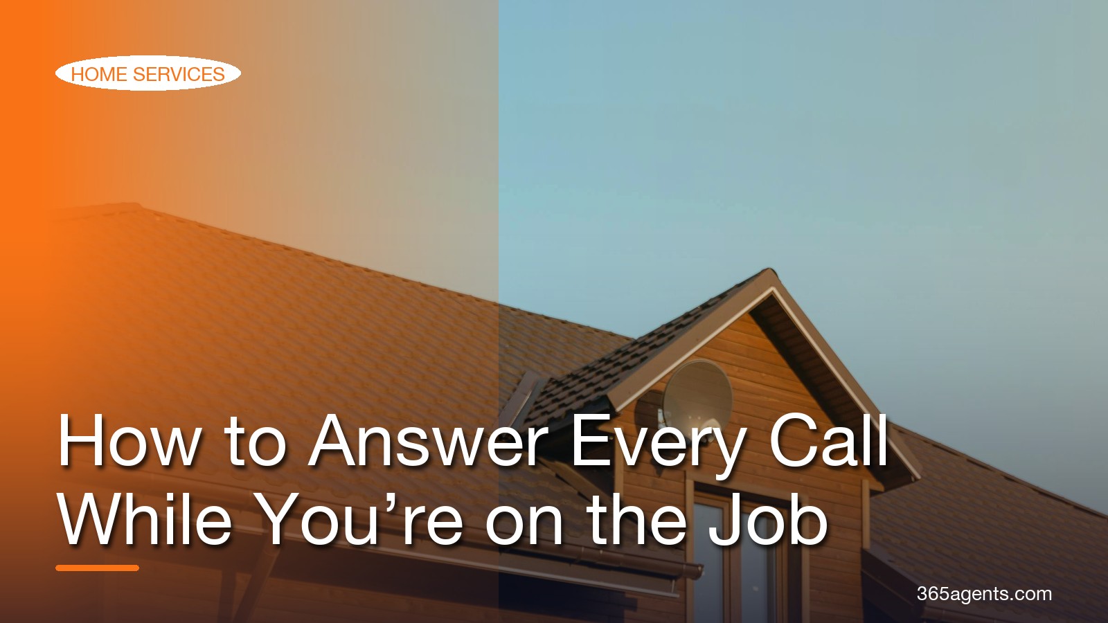 Home Services Business: How to Answer Every Call While You’re on the Job – 365agents