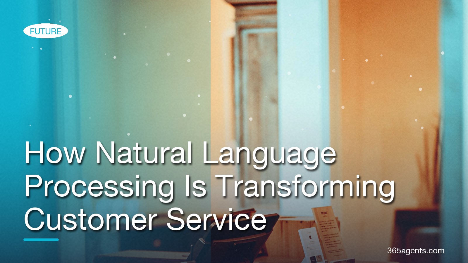 How Natural Language Processing Is Transforming Customer Service – 365agents
