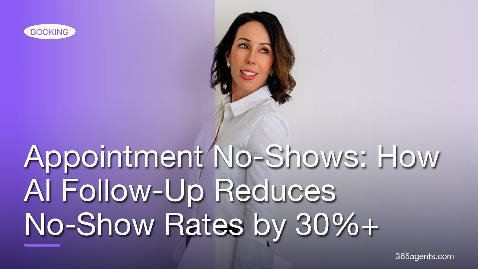 Appointment No-Shows: How AI Follow-Up Reduces No-Show Rates by 30%+ – 365agents
