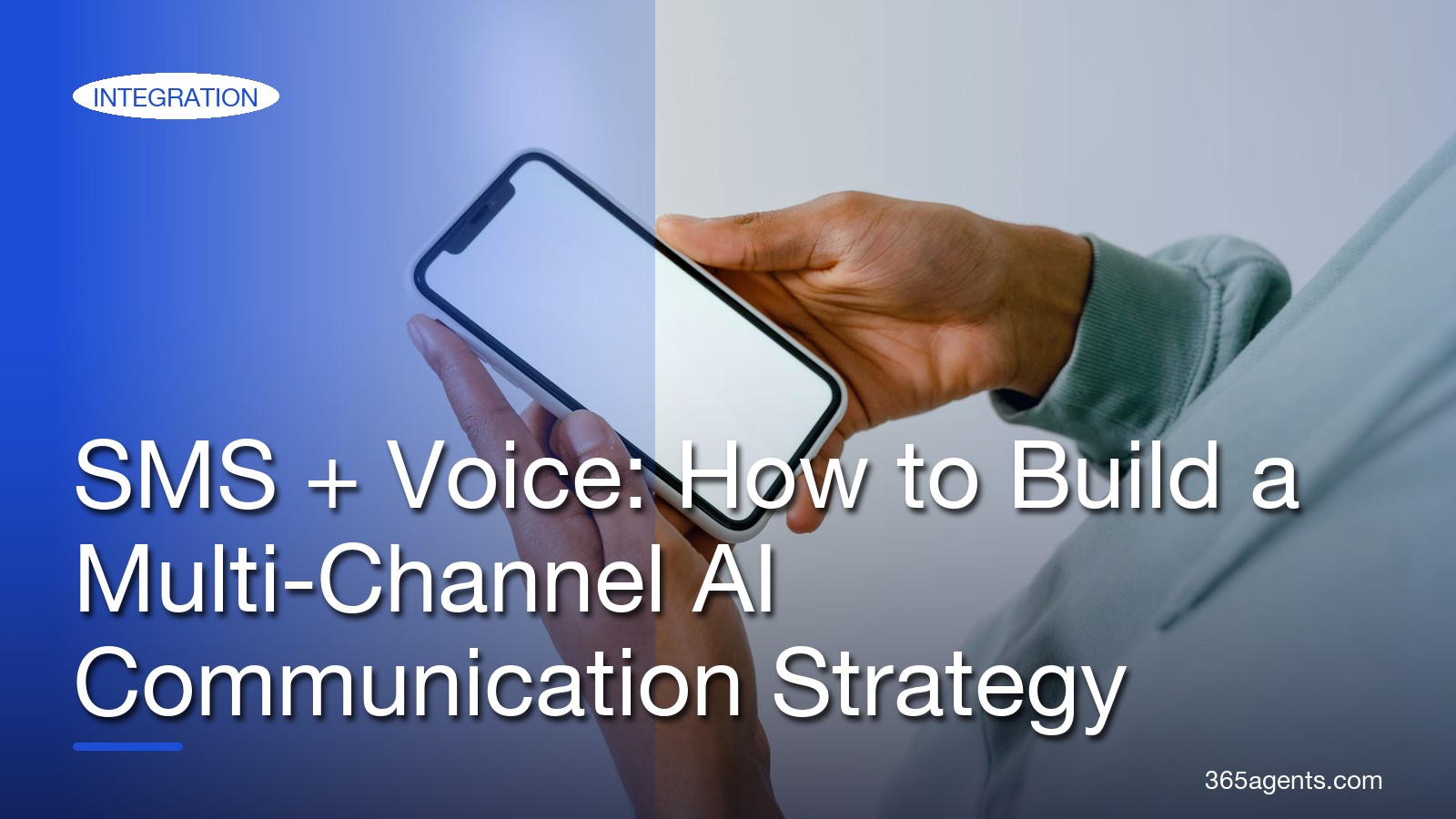SMS + Voice: How to Build a Multi-Channel AI Communication Strategy – 365agents