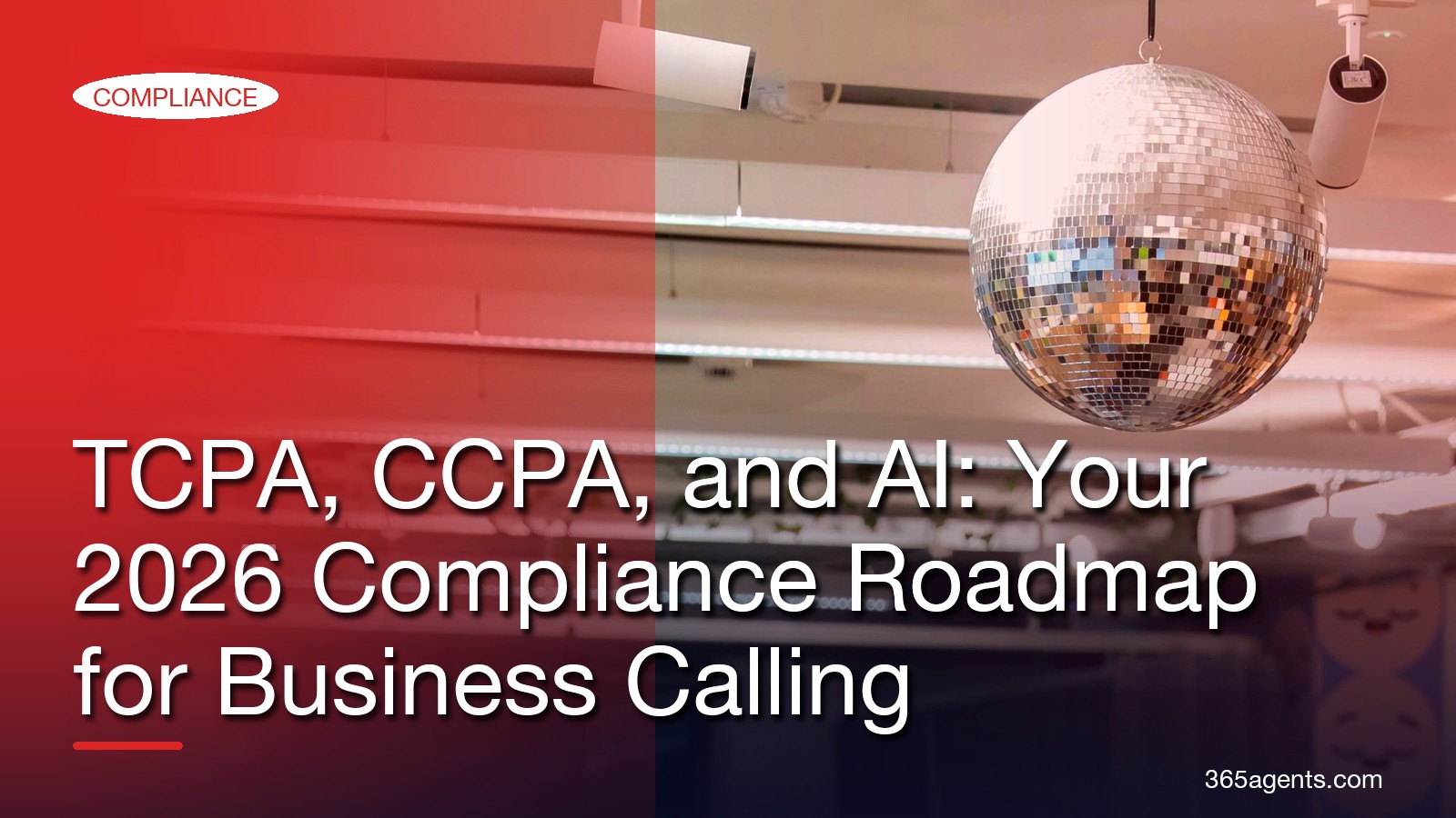 TCPA, CCPA, and AI: Your 2026 Compliance Roadmap for Business Calling – 365agents